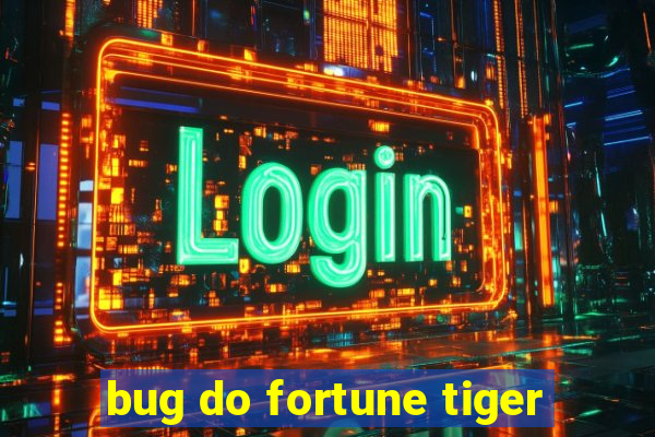 bug do fortune tiger